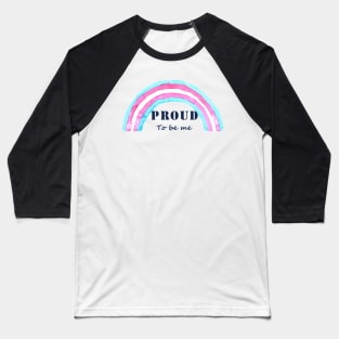 Proud to be me trans Baseball T-Shirt